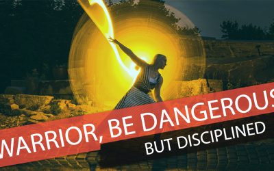 Warrior, Be Dangerous But Disciplined